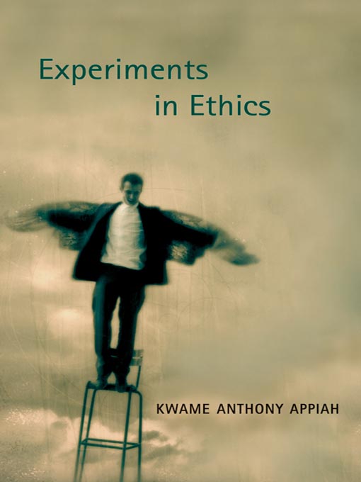 Title details for Experiments in Ethics by Kwame Anthony Appiah - Available